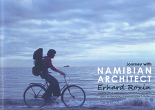 Journey with Namibian Architect Erhard Roxin, by Erhard Roxin. Swakopmund, Namibia 2021. ISBN 9789994552368 / ISBN 978-9-99-455236-8