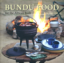 Bundu Food for the African Bush, by Rita van Dyk. Publisher: Random House Struik; ISBN 9781432301842 / ISBN 978-1-43230-184-2