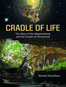 Cradle of Life: The Story of the Magaliesberg and the Cradle of Humankind, by Vincent Carruthers. Penguin Random House South Africa. Imprint: Struik Nature. Cape Town, South Africa 2019. ISBN 9781775845973 / ISBN 978-1-77-584597-3