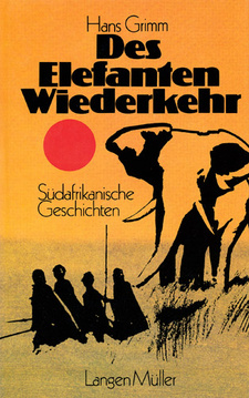 Des Elefanten Wiederkehr. Südafrikanische Geschichten, von Hans Grimm.