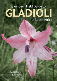 Saunders’ Field Guide to Gladioli of South Africa, by Rod and Rachel Saunders and Fiona C. Ross. Penguin Random House South Africa. Imprint: Struik Nature. Cape Town, South Africa 2021. ISBN 9781775847618 / ISBN 978-1-77-584761-8