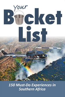 Your Bucket List: 150 Must-Do Experiences in Southern Africa, by Patrick Cruywagen. MapStudio, Cape Town, South Africa.