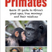 Primates. Quick ID guide to Africa's great apes, true monkeys and their relatives, by Chris and Mathilde Stuart. Penguin Random House South Africa. Imprint: Struik Nature. Cape Town, South Africa 2022. ISBN 9781775847939 / ISBN 978-1-77-584793-9