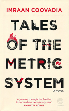 Tales of the Metric System, by Imraan Coovadia. Random House Struik Umuzi. Cape Town, South Africa 2014. ISBN 9781415207239 / ISBN 978-1-4152-0723-9