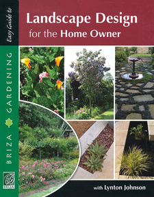Easy Guide to landscape design for the home owner, by Lynton Johnson. Briza Publications