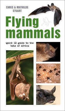 Flying Mammals Quick ID guide to the bats of Africa, by Chris and Mathilde Stuart. Penguin Random House South Africa. Imprint: Struik Nature. Cape Town, South Africa 2021. ISBN 9781775847281 / ISBN 978-1-77-584728-1