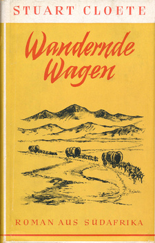 Wandernde Wagen. Roman aus Südafrika, von Stuart Cloete. Wolfgang Krüger Verlag, 1952.