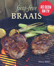 Fuss-free Braais, by Hilary Biller. Random House Struik Lifestyle. Cape Town, South Africa 2012. ISBN 9781431700097 / ISBN 978-1-4317-0009-7