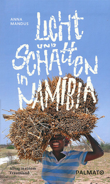 Licht und Schatten in Namibia, von Anna Mandus. Palmato Publishing. Hamburg, 2015. ISBN 9783946205005 / ISBN 978-3-946205-00-5