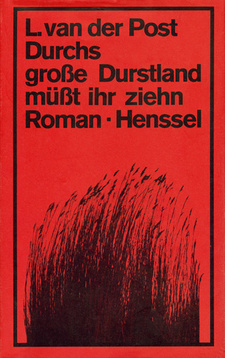 Durchs große Durstland müßt ihr ziehn, von Laurens van der Post. H. Henssel Verlag, Berlin, 1975. ISBN 3873290901