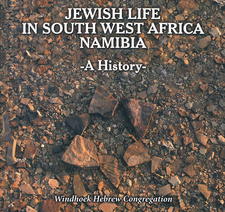 Jewish Biographies: Jews in South West Africa / Namibia published by Windhoek Hebrew Congregation