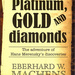 Platinum, Gold and Diamonds. The story of Hans Merensky’s discovery, by Eberhard W. Machens. E. Schweizerbart'sche Verlagsbuchhandlung oHG. Stuttgart, Germany 2009. ISBN 9783510652570 / ISBN 978-3-510-65257-0