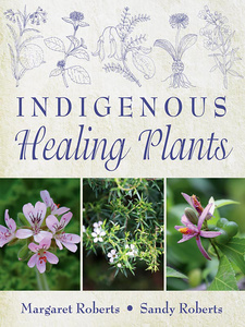 Indigenous Healing Plants, by Margaret Roberts, Sandy Roberts. Briza Publications. Pretoria, South Africa 2017. ISBN 9781875093823 / ISBN 978-1-875093-82-3