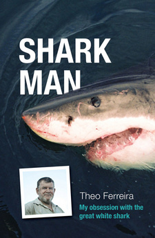 Shark man: My obsession with the Great White Shark, by Theo Ferreira. Sunbird Publishers, Cape Town, South Africa 2007. ISBN 9781919938646 / ISBN 978-1-919938-64-6