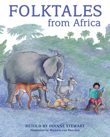 Folktales from Africa, by Dianne Stewart. Penguin Random House South Africa. Imprint: Struik Lifestyle. Cape Town, South Africa 2015. ISBN 9781432303556 / ISBN 978-1-4323-0355-6