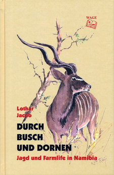 Durch Busch und Dornen. Jagd und Farmlife in Namibia, von Lothar Jacob. WAGE-Verlag. Tessin, 2011. ISBN 9783937216270 / ISBN 978-3-93-721627-0