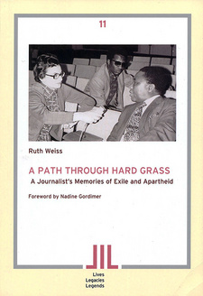 A Path through Hard Grass: A Journalist's Memories of Exile and Apartheid, by Ruth Weiss. Basler Afrika Bibliographien. Basel, Switzerland 2014. ISBN 9783905758399 / ISBN 978-3-905758-39-9