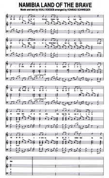 Die Nationalhymne von Namibia wurde von Axali Doëseb komponiert und 1991, unter dem Titel Namibia, Land of the Brave, offiziell eingeführt. Dieser Notensatz wurde von Konrad Schwieger arrangiert.