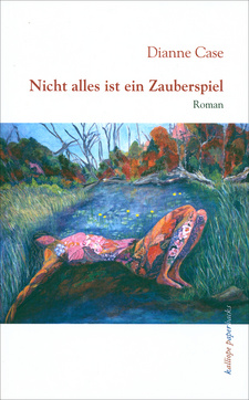 Nicht alles ist ein Zauberspiel, von Dianne Case. Verlag: kalliope paperbacks. Heidelberg, 2006. ISBN 9783981079807 / ISBN 978-3-9810798-0-7