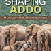 Shaping Addo: The Story of a South African National Park, by Mitch Reardon. Penguin Random House South Africa. Imprint: Struik Nature. Cape Town, South Africa 2021. ISBN 9781775846048 / ISBN 978-1-77-584604-8