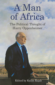 A Man of Africa The Political Thought of Harry Oppenheimer, by Kalim Rajab. Penguin Random House South Africa, Zebra Press. Cape Town, South Africa 2017. ISBN 9781776092116 / ISBN 978-1-77-609211-6