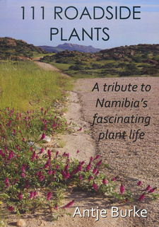 111 Roadside plants. A tribute to Namibia's fascinating plant life, by Antje Burke. ISBN 9789994576166 / ISBN 978-99945-76-16-6