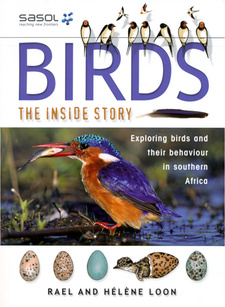 Birds. The Inside Story. Exploring birds and their behaviour in southern Africa, by Rael Loon and Hélène Loon. Struik Publishers. Cape Town, South Africa 2005. ISBN 1770071512 / ISBN 1-77007-151-2 / ISBN 9781770071513 / ISBN 978-1-77007-151-3