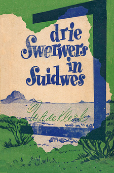 Drie swerwers in Suidwes, deur W. A. de Klerk. Die Afrikaanse Pers-Boekhandel. Johannesburg, Suid-Afrika 1958