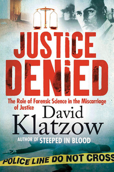 Justice Denied: The Role of Forensic Science in the Miscarriage of Justice, by Klatzow David. Penguin Random House South Africa Zebra Press. Cape Town, South Africa 2014. ISBN 9781770226944 / ISBN 978-1-77022-694-4