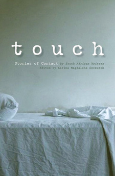 Touch. Stories of Contact, by Karina Magdalena Szczurek. ISBN 9781770220461 / ISBN 978-1-77022-046-1