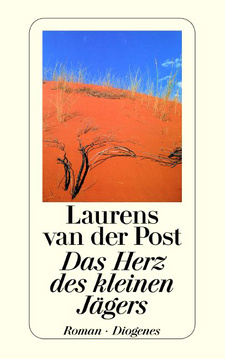 Das Herz des kleinen Jägers, von Laurens van der Post. ISBN 9783257228212 / ISBN 978-3-257-22821-2