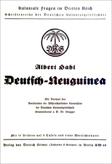 Deutsch-Neuguinea, von Albert Hahl. Schriftenreihe des Reichskolonialbundes. Verlag: Dietrich Reimer, Andrews & Steiner. 2., veränderte Auflage. Berlin, 1942