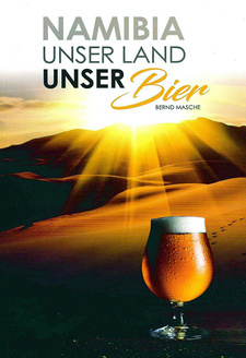 Namibia unser Land unser Bier, von Bernd Masche. Padlangs Publications. Namibia, Windhoek 2019. ISBN 9789991690841 ISBN 978-9-99-169084-1