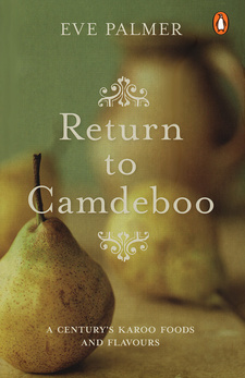 Return to Camdeboo: A century's Karoo foods and flavours, by Eve Palmer. The Penguin Group (SA). 2nd edition. Cape Town, South Africa 2011. ISBN 9780143528036 / ISBN 978-0-14-352803-6