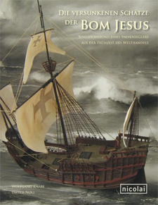 Die versunkenen Schätze der Bom Jesus, von Wolfgang Knabe und Dieter Noli. ISBN 9783894797324 / ISBN 978-3-89479-732-4