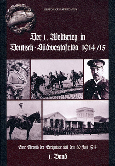 Der 1. Weltkrieg in Deutsch-Südwestafrika 1914-15, Band 1, von Historicus Afrikanus.