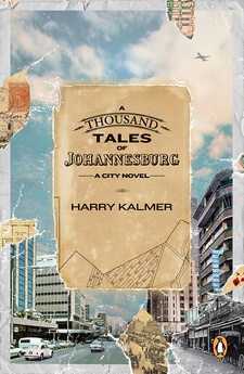 A Thousand Tales of Johannesburg, by Harry Kalmer. Penguin Random House South Africa, Penguin Books. ISBN 9781485903475 / ISBN 978-1-48-590347-5