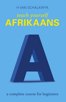 Teach Yourself Afrikaans, by Helena van Schalkwyk. ISBN 9781432300029 / ISBN 978-1-4323-0002-9