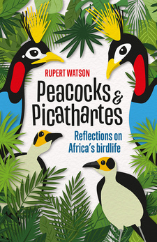 Peacocks & Picathartes. Reflections on Africa's Birdlife by Rupert Watson. Penguin Random House South Africa. Imprint: Struik Nature. Cape Town, South Africa 2020. ISBN 9781775845607 / ISBN 978-1-77-584560-7