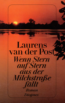 Wenn Stern auf Stern aus der Milchstrasse fällt, von Laurens van der Post. ISBN 9783257228052 / ISBN 978-3-257-22805-2