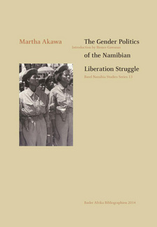 The gender politics of the Namibian liberation struggle, by Martha Akawa. Basler Afrika Bibliographien. Basel, 2014. ISBN 9783905758269 / ISBN 978-3-905758-26-9