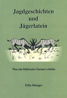 Jagdgeschichten und Jägerlatein. Was ein Südwester Farmer erlebte, von Fritz Metzger. Kuiseb-Verlag. Windhoek, Namibia 1998. ISBN 991670335 / ISBN 9916-703-3-5