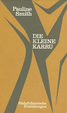 Die kleine Karru. Südafrikanische Erzählungen, von Pauline Smith. Originaltitel: The Little Karoo.