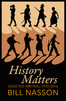 History Matters, by Bill Nasson. Penguin Random House South Africa, Penguin Books. Cape Town, South Africa 2016. ISBN 9781776090273 / ISBN 978-1-77609-027-3