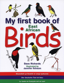 My First Book of East African Birds, by Dave Richards. Struik Publishers. Cape Town, South Africa 2008. ISBN 9781770077072 / ISBN 978-1-77007-707-2