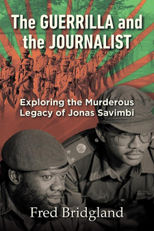 The Guerilla and the Journalist. Exploring the Murderous Legacy of Jonas Savimbi, by Fred Bridgland. Jonathan Ball Publishers South Africa, Delta Books. Johannesburg-Cape Town, South Africa 2022. ISBN 9781928248125 / ISBN 978-1-92-824812-5