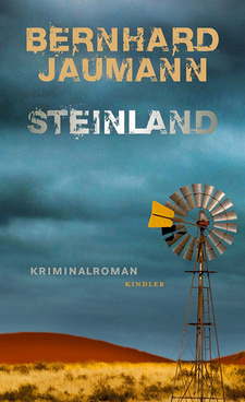 Steinland, Namibia-Krimi von Bernhard Jaumann. Kindler, Reinbek 2012. ISBN 9783463405704 / ISBN 978-3-463-40570-4