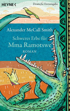 Schweres Erbe für Mma Ramotswe, von Alexander McCall Smith. Heyne. München, 2014. ISBN 9783453265714 / ISBN 978-3-453-26571-4