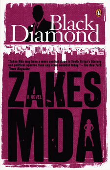 Black diamond, by Zakes Mda. The Penguin Group (South Africa). Cape Town, South Africa, 2011. ISBN 9780143026860 / ISBN 978-0-14-302686-0