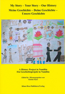Meine Geschichte - Deine Geschichte - Unsere Geschichte. Ein Geschichtsprojekt in Namibia, von Gisela Fasse.